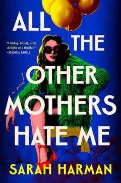 Cover of All the Other Mothers Hate Me by Sarah Harman