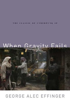 Cover of When Gravity Fails by George Effinger