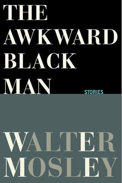 Cover of The Awkward Black Man by Walter Mosley
