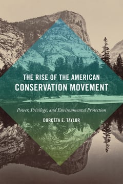 Cover of The Rise of the American Conservation Movement by Dorceta E Taylor