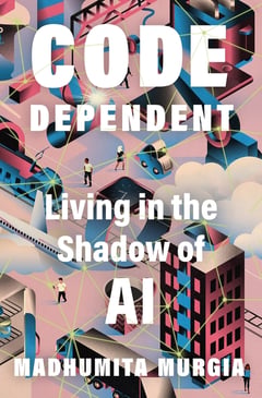 Cover of Code Dependent by Madhumita Murgia