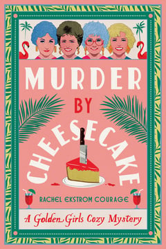 Cover of Murder by Cheesecake by Rachel Ekstrom Courage