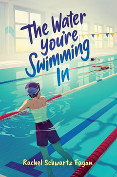 Cover of The Water You're Swimming in by Rachel Schwartz Fagan