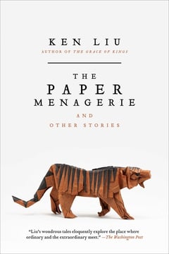 Cover of The Paper Menagerie and Other Stories by Ken Liu