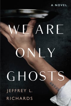 Cover of We Are Only Ghosts by Jeffrey L Richards