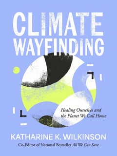 Cover of Climate Wayfinding by Katharine K Wilkinson