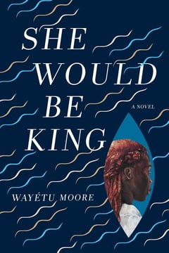 Cover of She Would Be King by Wayétu Moore
