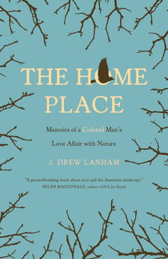Cover of The Home Place by J Drew Lanham