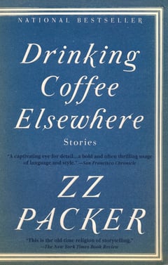 Cover of Drinking Coffee Elsewhere by Zz Packer