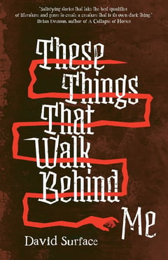 Cover of These Things That Walk Behind Me by David Surface