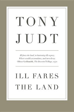 Cover of Ill Fares the Land by Tony Judt