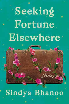 Cover of Seeking Fortune Elsewhere by Sindya Bhanoo