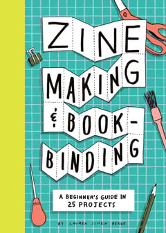 Cover of Zine Making and Bookbinding by Lauren Simkin Berke