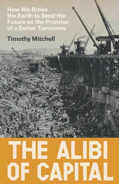 Cover of The Alibi of Capital by Timothy Mitchell