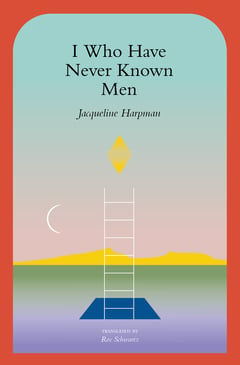 Cover of I Who Have Never Known Men by Jacqueline Harpman