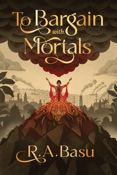 Cover of To Bargain with Mortals by R A Basu