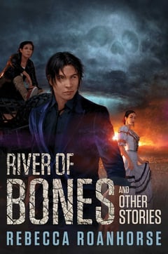 Cover of River of Bones and Other Stories by Rebecca Roanhorse