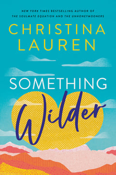 Cover of Something Wilder by Christina Lauren
