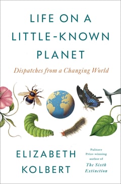 Cover of Life on a Little-Known Planet by Elizabeth Kolbert