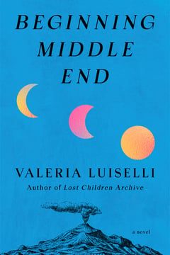 Cover of Beginning Middle End by Valeria Luiselli