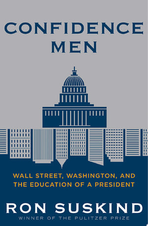 Cover of Confidence Men Wall Street, Washington, and the Education of a President by Ron Suskind
