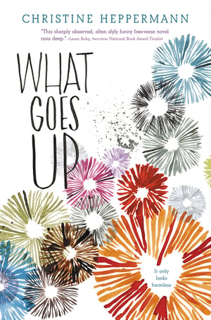 Cover of What Goes Up by Christine Heppermann