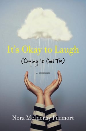 Cover of It's Okay to Laugh by Nora McInerny Purmort