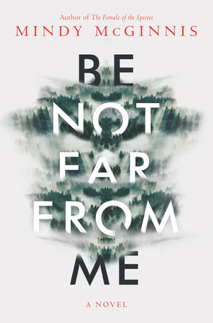 Cover of Be Not Far from Me by Mindy McGinnis