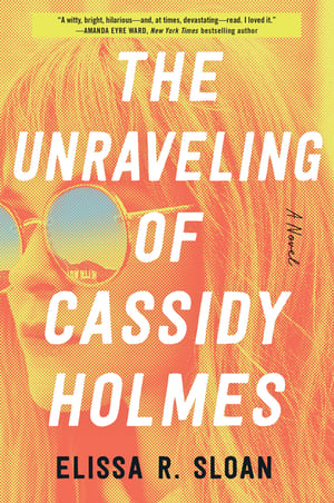 Cover of The Unraveling of Cassidy Holmes by Elissa R Sloan