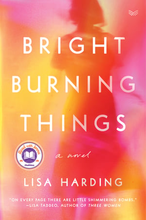 Cover of Bright Burning Things by Lisa Harding