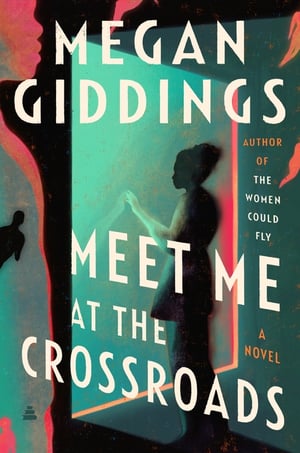 Cover of Meet Me at the Crossroads by Megan Giddings