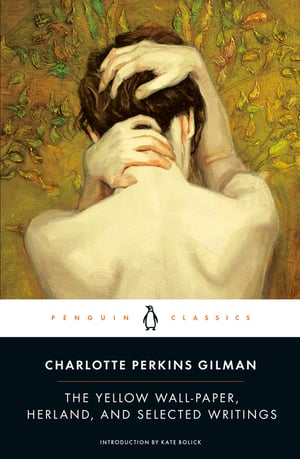 Cover of The Yellow Wall-Paper, Herland, and Selected Writings by Charlotte Perkins Gilman