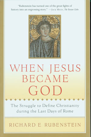 Cover of When Jesus Became God by Richard E Rubenstein