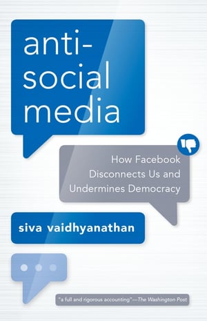 Cover of Antisocial Media by Siva Vaidhyanathan