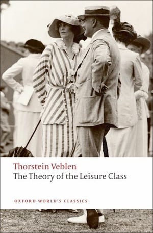 Cover of The Theory of the Leisure Class by Thorstein Veblen