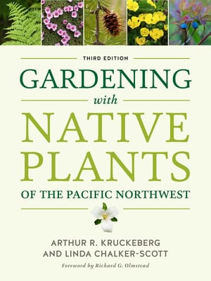 Cover of Gardening with Native Plants of the Pacific Northwest by Arthur R Kruckeberg