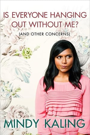 Cover of Is Everyone Hanging Out Without Me? (and Other Concerns) by Mindy Kaling