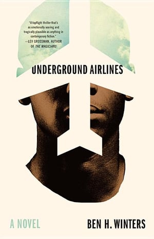 Cover of Underground Airlines by Ben H Winters