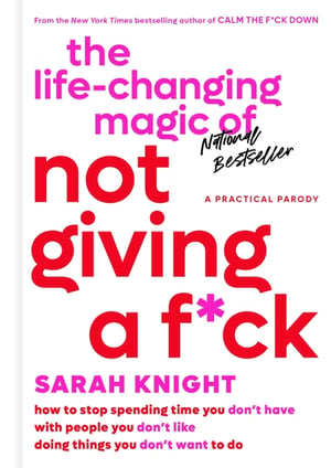 Cover of The Life-Changing Magic of Not Giving a F*ck by Sarah Knight