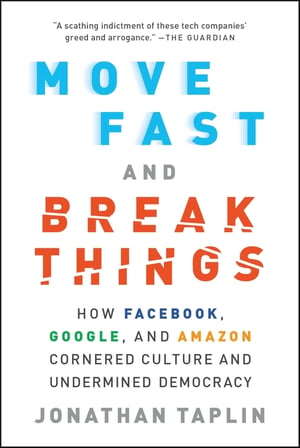 Cover of Move Fast and Break Things by Jonathan Taplin