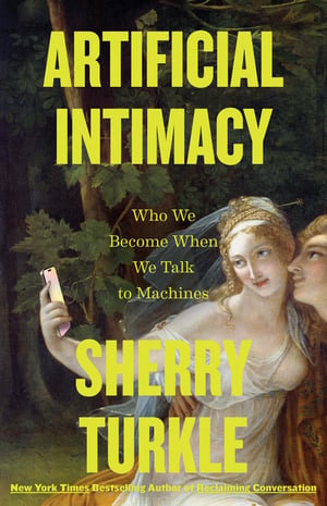 Cover of Artificial Intimacy by Sherry Turkle