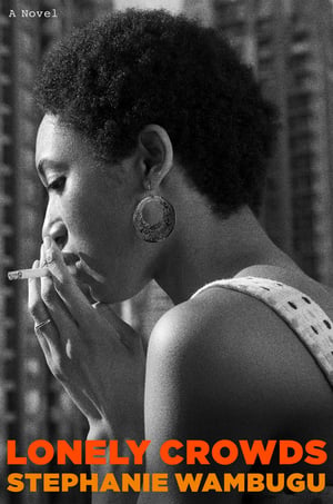 Cover of Lonely Crowds by Stephanie Wambugu