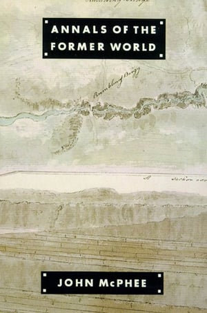 Cover of Annals of the Former World by John McPhee