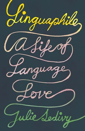 Cover of Linguaphile by Julie Sedivy