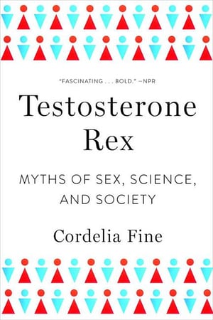 Cover of Testosterone Rex by Cordelia Fine