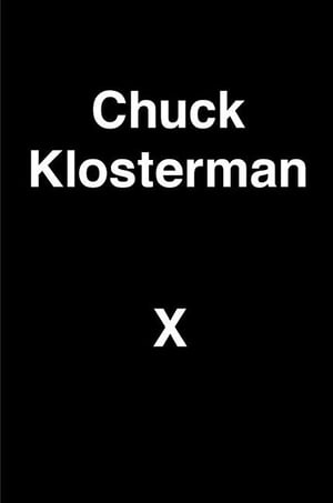 Cover of Chuck Klosterman X by Chuck Klosterman