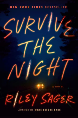 Cover of Survive the Night by Riley Sager