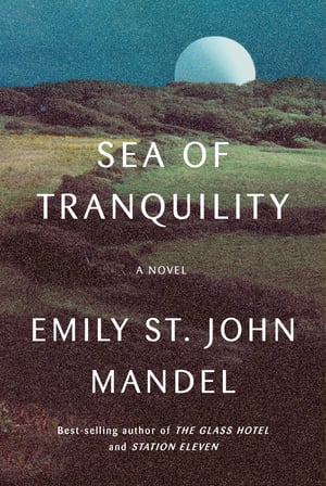 Cover of Sea of Tranquility by Emily St John Mandel