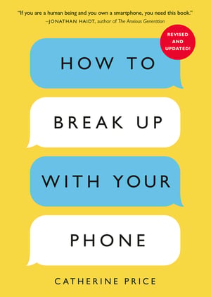 Cover of How to Break Up with Your Phone, Revised Edition by Catherine Price