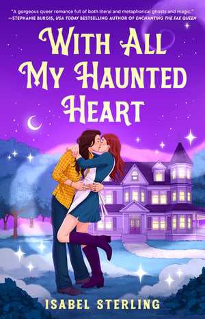 Cover of With All My Haunted Heart by Isabel Sterling